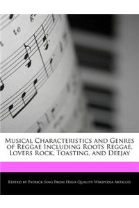 Musical Characteristics and Genres of Reggae Including Roots Reggae, Lovers Rock, Toasting, and Deejay