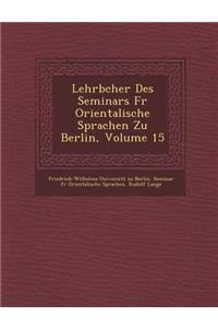 Lehrb Cher Des Seminars Fur Orientalische Sprachen Zu Berlin, Volume 15