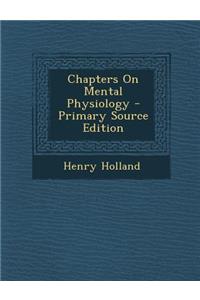 Chapters on Mental Physiology