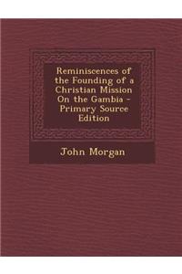 Reminiscences of the Founding of a Christian Mission on the Gambia