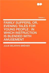 Family Suppers, Or, Evening Tales for Young People
