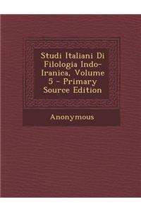 Studi Italiani Di Filologia Indo-Iranica, Volume 5