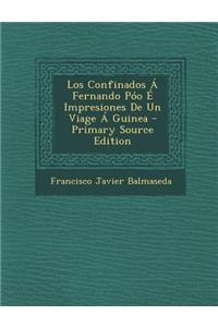 Los Confinados a Fernando Poo E Impresiones de Un Viage a Guinea - Primary Source Edition