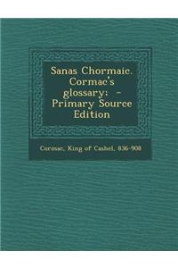 Sanas Chormaic. Cormac's Glossary; - Primary Source Edition