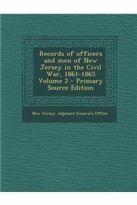 Records of Officers and Men of New Jersey in the Civil War, 1861-1865 Volume 2