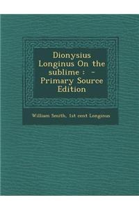 Dionysius Longinus on the Sublime