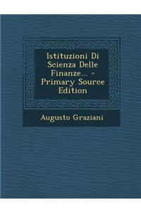 Istituzioni Di Scienza Delle Finanze... - Primary Source Edition