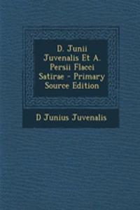 D. Junii Juvenalis Et A. Persii Flacci Satirae