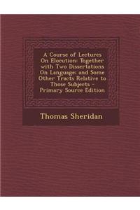 A Course of Lectures on Elocution