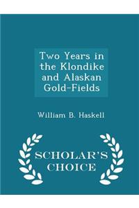 Two Years in the Klondike and Alaskan Gold-Fields - Scholar's Choice Edition