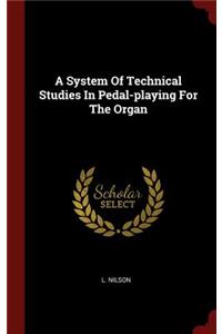 A System Of Technical Studies In Pedal-playing For The Organ