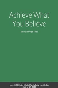 Achieve What You Believe