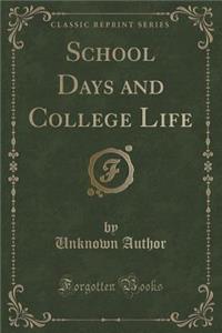 School Days and College Life (Classic Reprint)