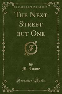 The Next Street But One (Classic Reprint)