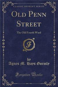 Old Penn Street: The Old Fourth Ward (Classic Reprint)