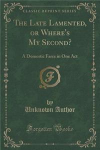 The Late Lamented, or Where's My Second?