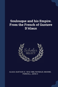 Soulouque and his Empire. From the French of Gustave D'Alaux