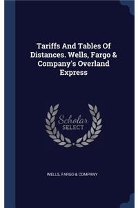 Tariffs And Tables Of Distances. Wells, Fargo & Company's Overland Express