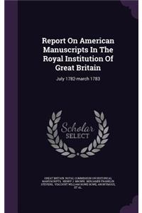 Report on American Manuscripts in the Royal Institution of Great Britain