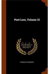 Poet Lore, Volume 15