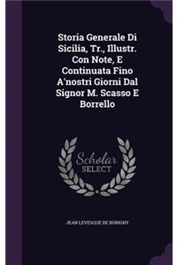 Storia Generale Di Sicilia, Tr., Illustr. Con Note, E Continuata Fino A'nostri Giorni Dal Signor M. Scasso E Borrello