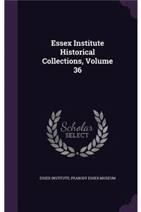Essex Institute Historical Collections, Volume 36