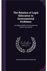 Relation of Legal Education to Governmental Problems