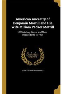 American Ancestry of Benjamin Morrill and His Wife Miriam Pecker Morrill