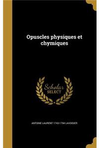 Opuscles physiques et chymiques