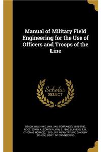 Manual of Military Field Engineering for the Use of Officers and Troops of the Line