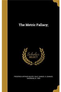 The Metric Fallacy;