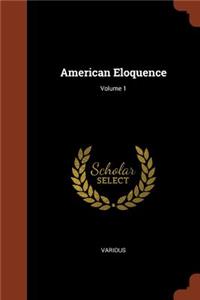 American Eloquence; Volume 1