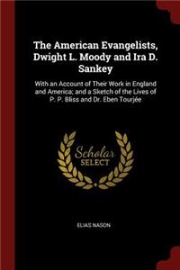 The American Evangelists, Dwight L. Moody and Ira D. Sankey