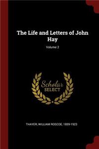 The Life and Letters of John Hay; Volume 2