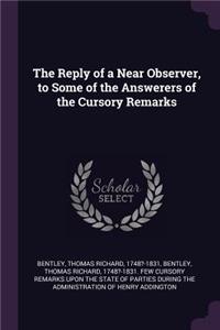 The Reply of a Near Observer, to Some of the Answerers of the Cursory Remarks