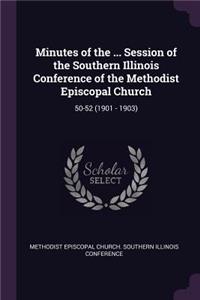 Minutes of the ... Session of the Southern Illinois Conference of the Methodist Episcopal Church