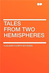 Tales from Two Hemispheres