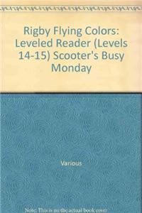 Rigby Flying Colors: Individual Student Edition Green Scooter's Busy Monday