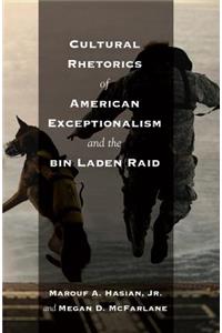 Cultural Rhetorics of American Exceptionalism and the Bin Laden Raid