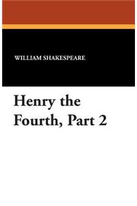 Henry the Fourth, Part 2