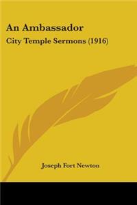 Ambassador: City Temple Sermons (1916)