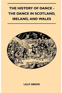 History Of Dance - The Dance In Scotland, Ireland, And Wales