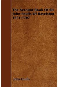 The Account Book Of Sir John Foulis Of Ravelston 1671-1707