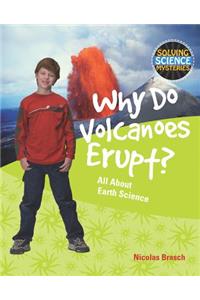 Why Do Volcanoes Erupt?