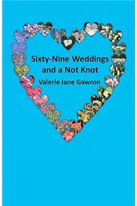 Sixty-Nine Weddings and a Not Knot