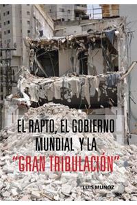 Rapto, El Gobierno Mundial y La Gran Tribulacion