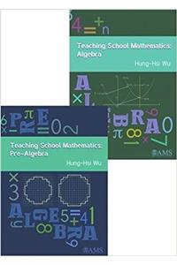 Teaching School Mathematics: From Pre-Algebra to Algebra