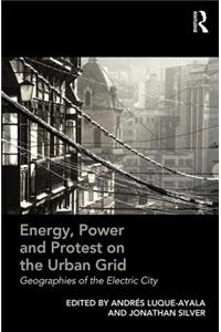 Energy, Power and Protest on the Urban Grid