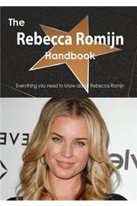 The Rebecca Romijn Handbook - Everything You Need to Know about Rebecca Romijn