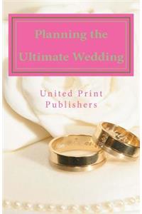 Planning the Ultimate Wedding
